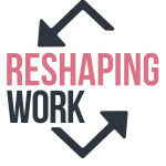 reshaping work